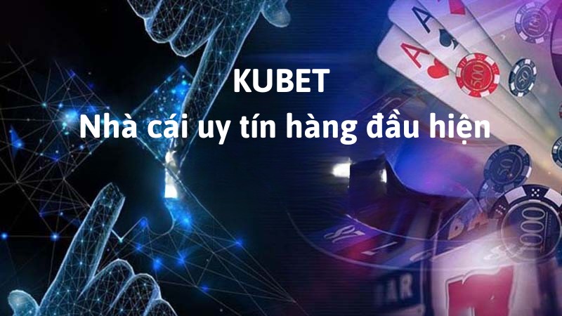 Nhà cái Kubet11 đảm bảo an toàn cho người chơi